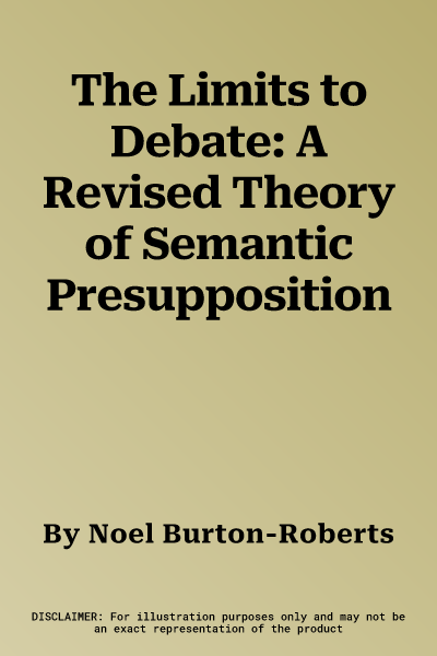 The Limits to Debate: A Revised Theory of Semantic Presupposition