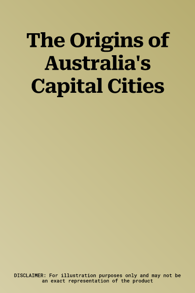 The Origins of Australia's Capital Cities