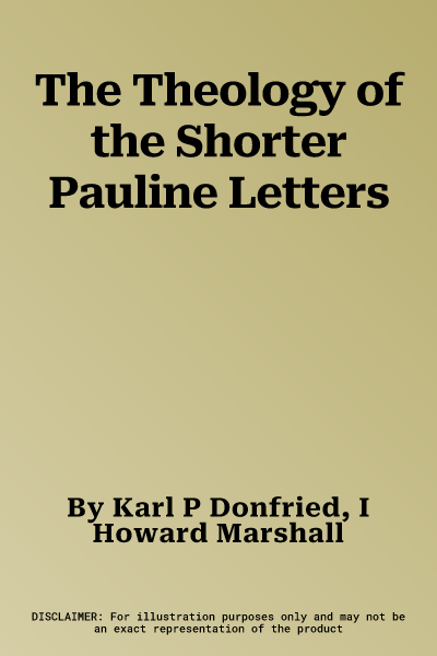 The Theology of the Shorter Pauline Letters