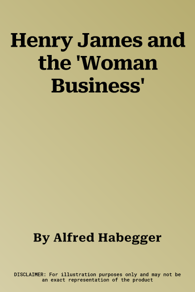 Henry James and the 'Woman Business'