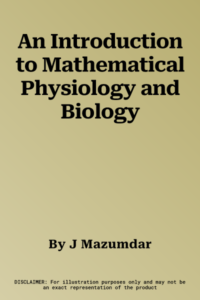 An Introduction to Mathematical Physiology and Biology