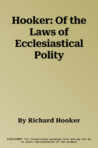 Hooker: Of the Laws of Ecclesiastical Polity