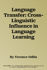 Language Transfer: Cross-Linguistic Influence in Language Learning