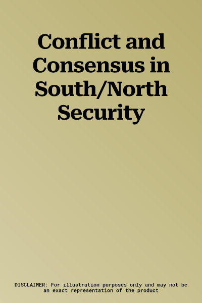 Conflict and Consensus in South/North Security