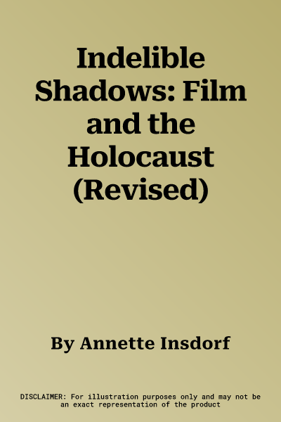 Indelible Shadows: Film and the Holocaust (Revised)