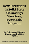 New Directions in Solid State Chemistry: Structure, Synthesis, Properties, Reactivity & Materials Design