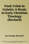 Paul: Crisis in Galatia: A Study in Early Christian Theology (Revised)