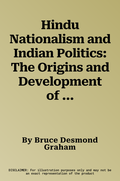 Hindu Nationalism and Indian Politics: The Origins and Development of the Bharatiya Jana Sangh