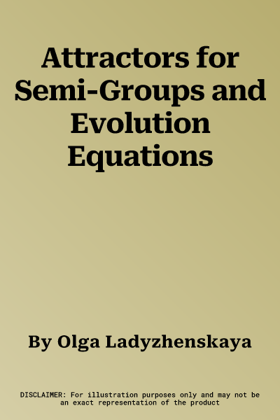 Attractors for Semi-Groups and Evolution Equations