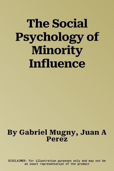 The Social Psychology of Minority Influence