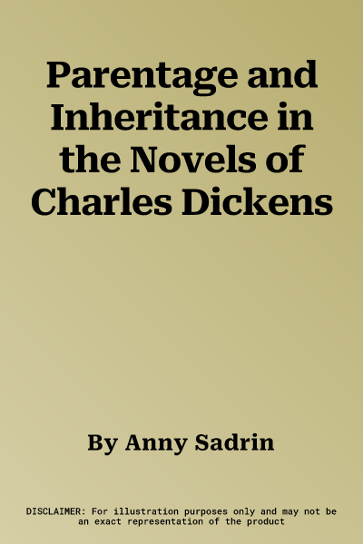 Parentage and Inheritance in the Novels of Charles Dickens