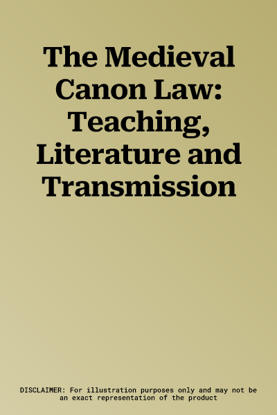 The Medieval Canon Law: Teaching, Literature and Transmission