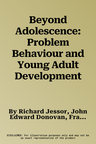 Beyond Adolescence: Problem Behaviour and Young Adult Development