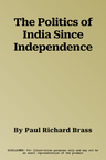 The Politics of India Since Independence