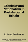 Ethnicity and Nationalism in Post-Imperial Britain