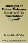 Marsiglio of Padua: 'Defensor Minor' and 'de Translatione Imperii'