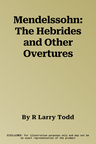 Mendelssohn: The Hebrides and Other Overtures