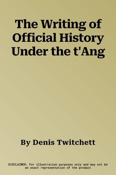 The Writing of Official History Under the t'Ang