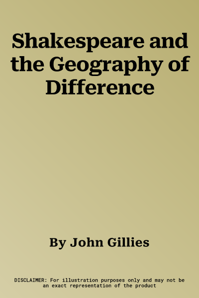 Shakespeare and the Geography of Difference