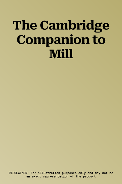 The Cambridge Companion to Mill