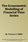 The Econometric Modelling of Financial Time Series