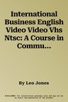 International Business English Video Video Vhs Ntsc: A Course in Communication Skills