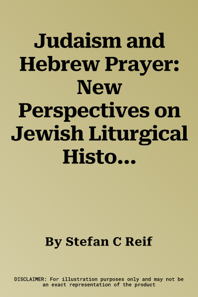 Judaism and Hebrew Prayer: New Perspectives on Jewish Liturgical History