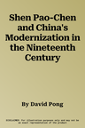 Shen Pao-Chen and China's Modernization in the Nineteenth Century