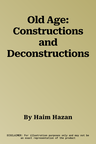 Old Age: Constructions and Deconstructions