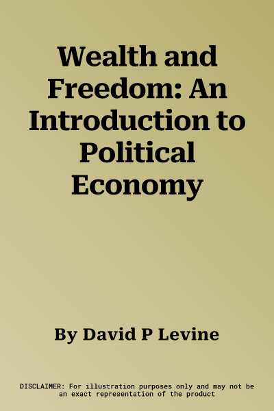 Wealth and Freedom: An Introduction to Political Economy