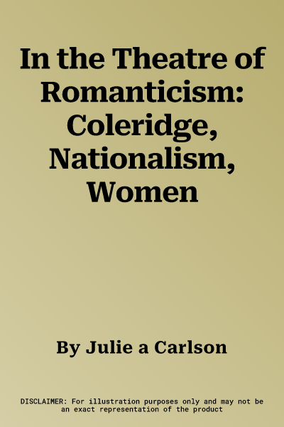 In the Theatre of Romanticism: Coleridge, Nationalism, Women