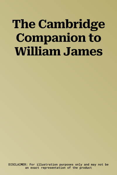 The Cambridge Companion to William James