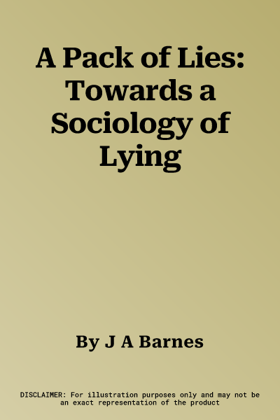 A Pack of Lies: Towards a Sociology of Lying