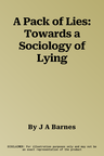 A Pack of Lies: Towards a Sociology of Lying