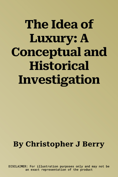 The Idea of Luxury: A Conceptual and Historical Investigation