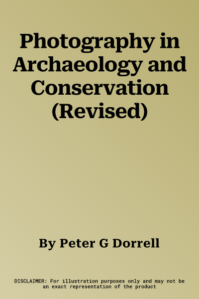 Photography in Archaeology and Conservation (Revised)