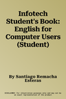 Infotech Student's Book: English for Computer Users (Student)