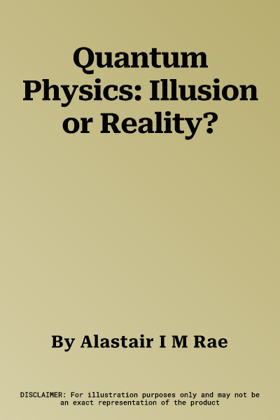 Quantum Physics: Illusion or Reality?