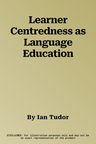 Learner Centredness as Language Education