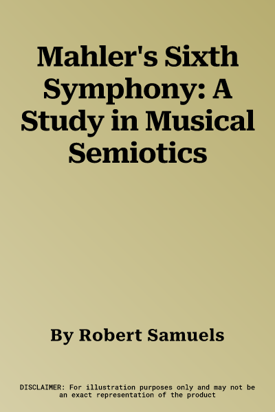 Mahler's Sixth Symphony: A Study in Musical Semiotics