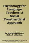 Psychology for Language Teachers: A Social Constructivist Approach