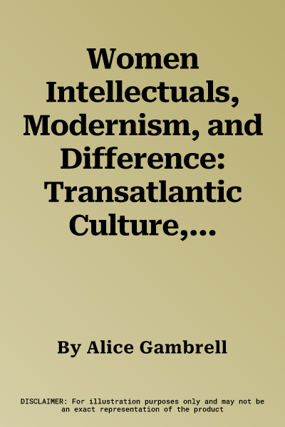 Women Intellectuals, Modernism, and Difference: Transatlantic Culture, 1919-1945