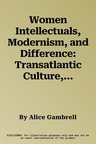 Women Intellectuals, Modernism, and Difference: Transatlantic Culture, 1919-1945