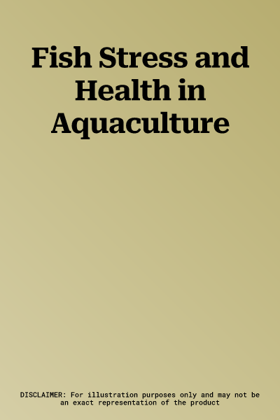 Fish Stress and Health in Aquaculture