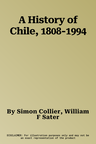 A History of Chile, 1808-1994