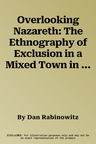 Overlooking Nazareth: The Ethnography of Exclusion in a Mixed Town in Galilee