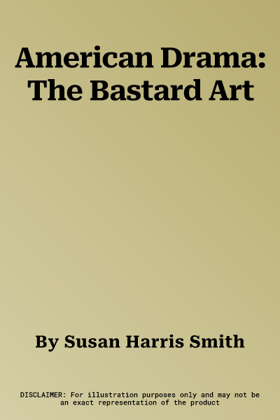 American Drama: The Bastard Art