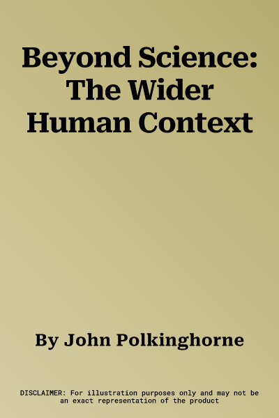 Beyond Science: The Wider Human Context