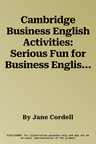 Cambridge Business English Activities: Serious Fun for Business English Students