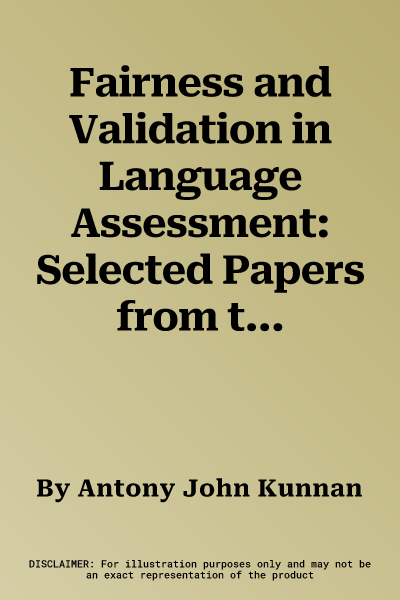 Fairness and Validation in Language Assessment: Selected Papers from the 19th Language Testing Research Colloquium, Orlando, Florida